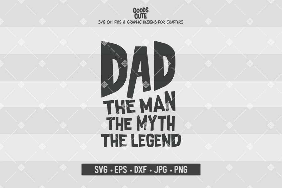Dad The Man The Myth The legend • Cut File in SVG EPS DXF JPG PNG