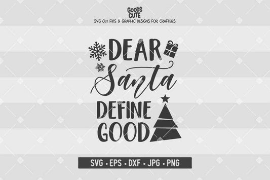 Dear Santa Define Good • Cut File in SVG EPS DXF JPG PNG