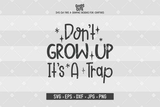 Don't Grow Up It's a Trap • Cut File in SVG EPS DXF JPG PNG