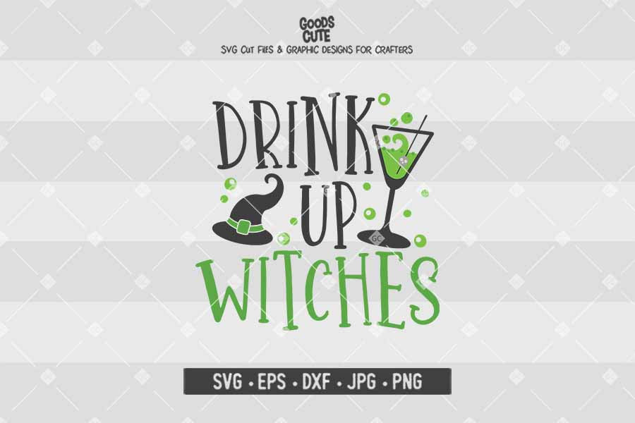 Drink Up Witches • Halloween • Cut File in SVG EPS DXF JPG PNG