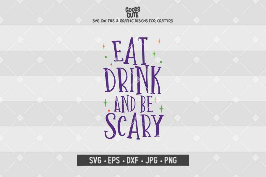 Eat Drink And Be Scary • Halloween • Cut File in SVG EPS DXF JPG PNG