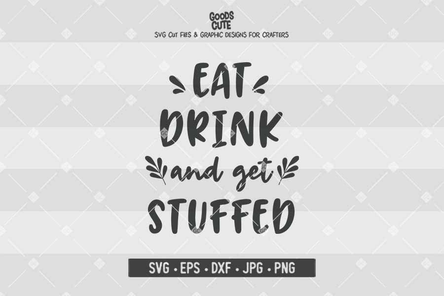 Eat Drink And Get Stuffed • Cut File in SVG EPS DXF JPG PNG