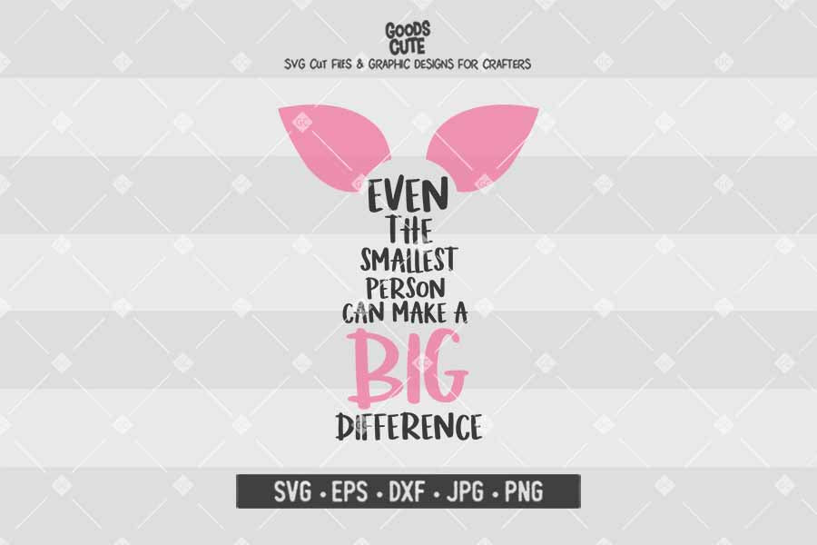 Even The Smallest Person Can Make A Big Difference • Piglet • Cut File in SVG EPS DXF JPG PNG