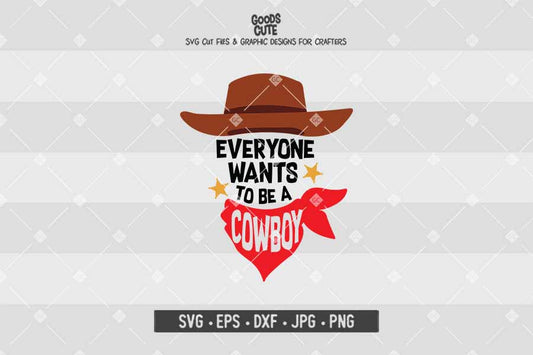 Everyone Wants To Be A Cowboy • Toy Story • Cut File in SVG EPS DXF JPG PNG