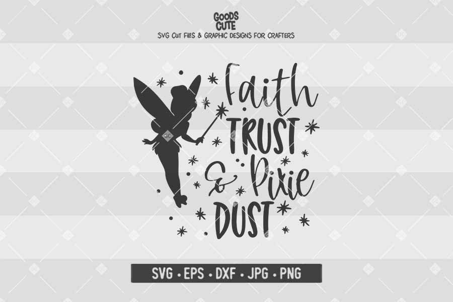 Faith Trust and Pixie Dust • Peter Pan • Cut File in SVG EPS DXF JPG PNG