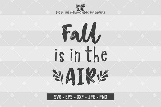 Fall Is In The Air • Cut File in SVG EPS DXF JPG PNG