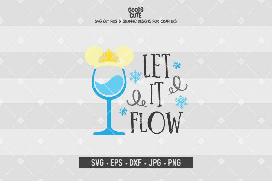 Let it Flow • Frozen Elsa • Disney Wine Glass • Cut File in SVG EPS DXF JPG PNG