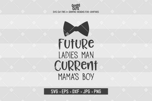 Future Ladies Man Current Mama's Boy • Cut File in SVG EPS DXF JPG PNG