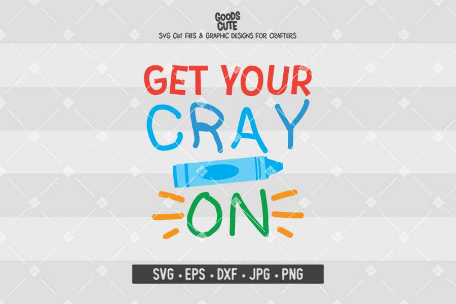 Get Your Cray On • Cut File in SVG EPS DXF JPG PNG