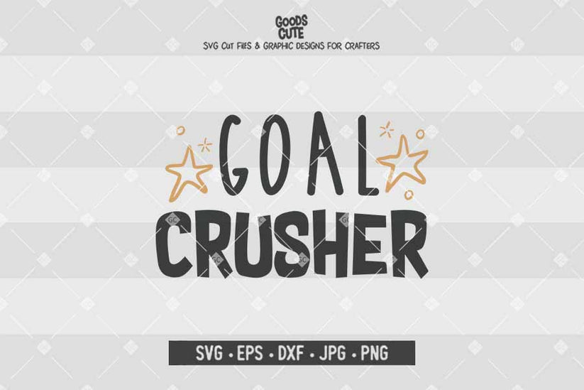 Goal Crusher SVG EPS DXF JPG PNG Cut File Cricut Silhouette GoodsCute