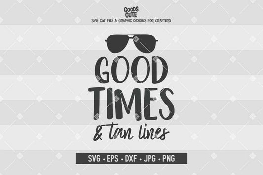 Good Times & Tan Lines • Cut File in SVG EPS DXF JPG PNG