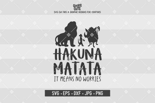 Hakuna Matata It Means No Worries • The Lion King • Cut File in SVG EPS DXF JPG PNG