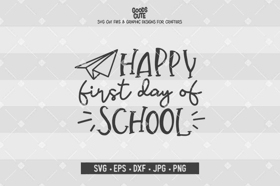 Happy First Day of School • Cut File in SVG EPS DXF JPG PNG