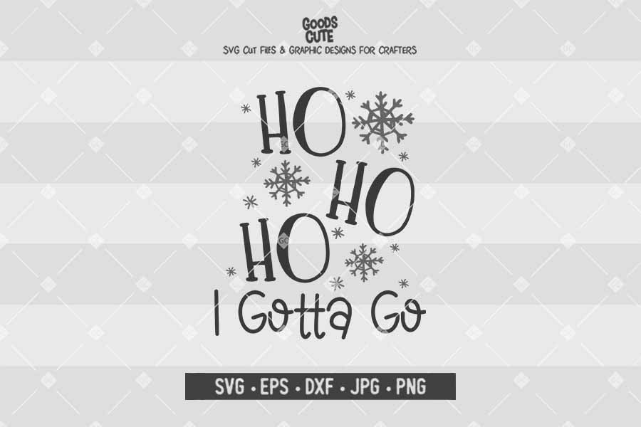 Ho Ho Ho I Gotta Go • Cut File in SVG EPS DXF JPG PNG