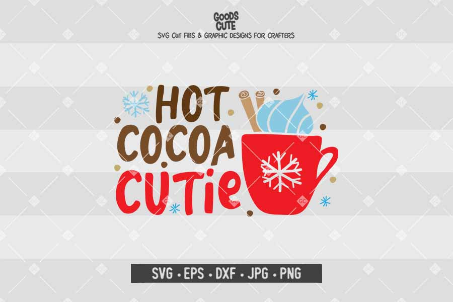Hot Cocoa Cutie • Cut File in SVG EPS DXF JPG PNG
