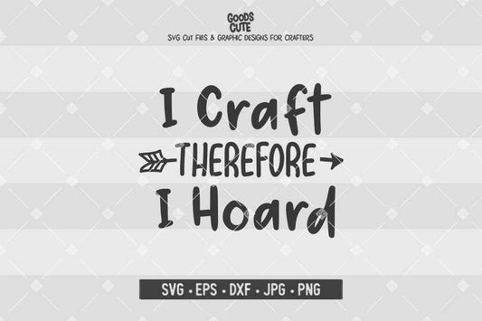 I Craft Therefore I Hoard • Cut File in SVG EPS DXF JPG PNG