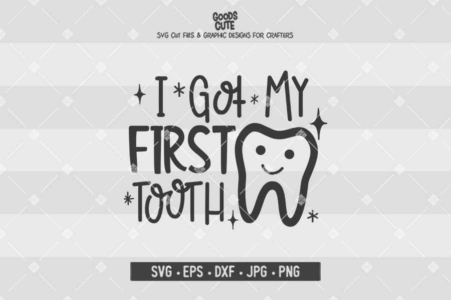 I Got My First Tooth • Cut File in SVG EPS DXF JPG PNG