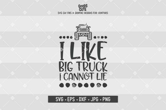 I Like Big Trucks I Cannot Lie • Cut File in SVG EPS DXF JPG PNG