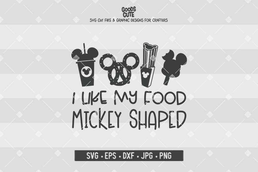 I Like My Food Mickey Shaped  • Disney Snack • Cut File in SVG EPS DXF JPG PNG