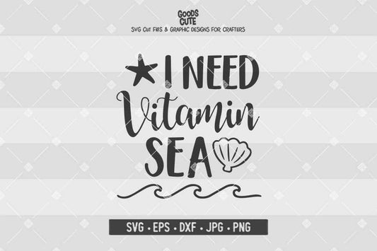 I Need Vitamin Sea • Cut File in SVG EPS DXF JPG PNG