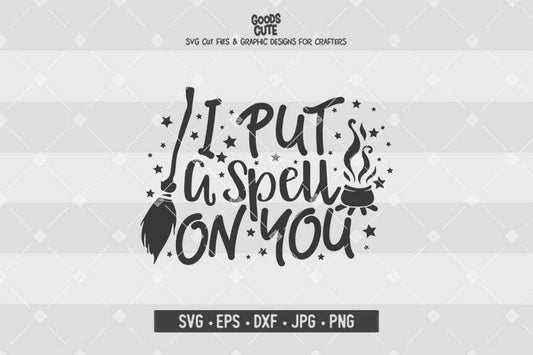 I Put A Spell On You • Halloween • Cut File in SVG EPS DXF JPG PNG