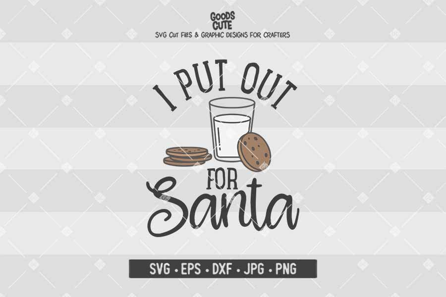 I Put Out For Santa • Cut File in SVG EPS DXF JPG PNG