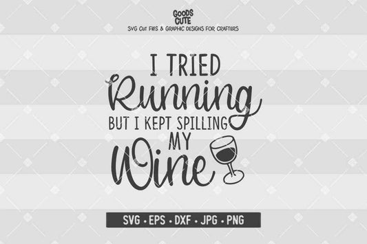 I Tried Running But I Kept Spilling My Wine • Cut File in SVG EPS DXF JPG PNG