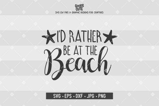 I'd Rather Be At The Beach • Cut File in SVG EPS DXF JPG PNG