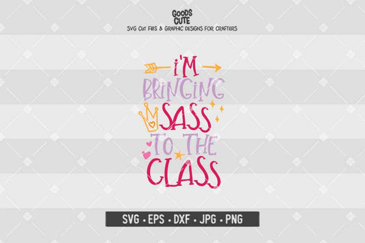I'm Bringing Sass To The Class • Cut File in SVG EPS DXF JPG PNG