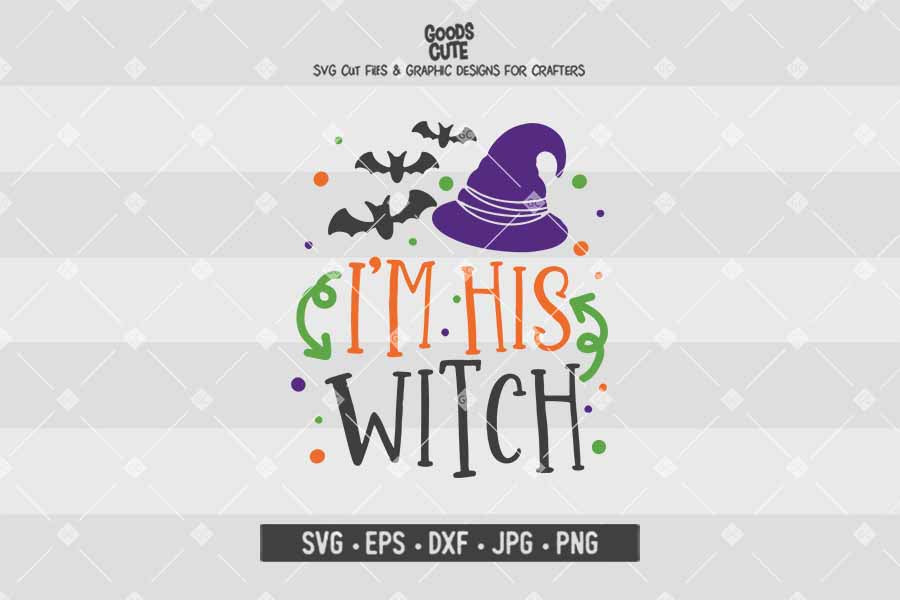 I'm His Witch • Halloween • Cut File in SVG EPS DXF JPG PNG