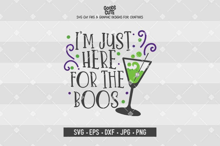 I'm Just Here For The Boos • Halloween • Cut File in SVG EPS DXF JPG PNG