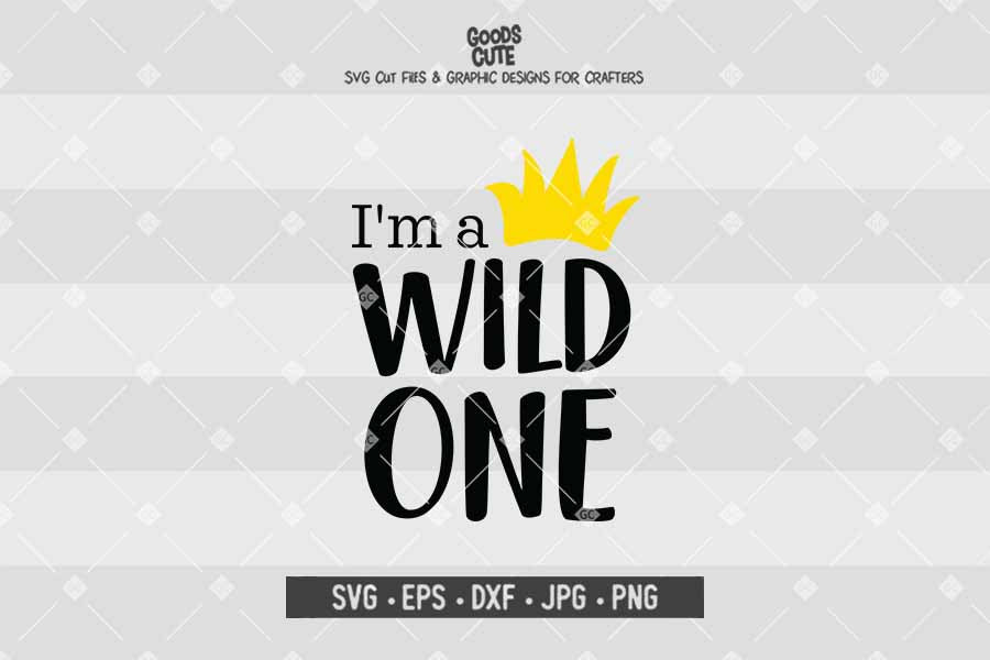 I'm a Wild One • Cut File in SVG EPS DXF JPG PNG