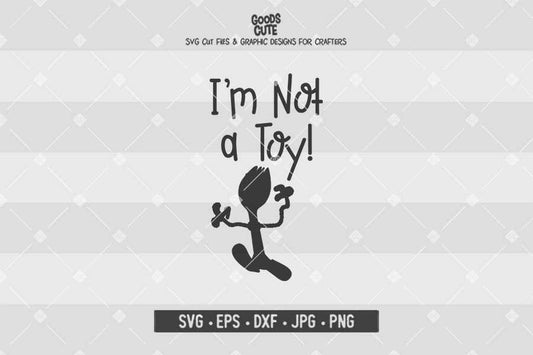 I'm Not a Toy • Toy Story • Cut File in SVG EPS DXF JPG PNG