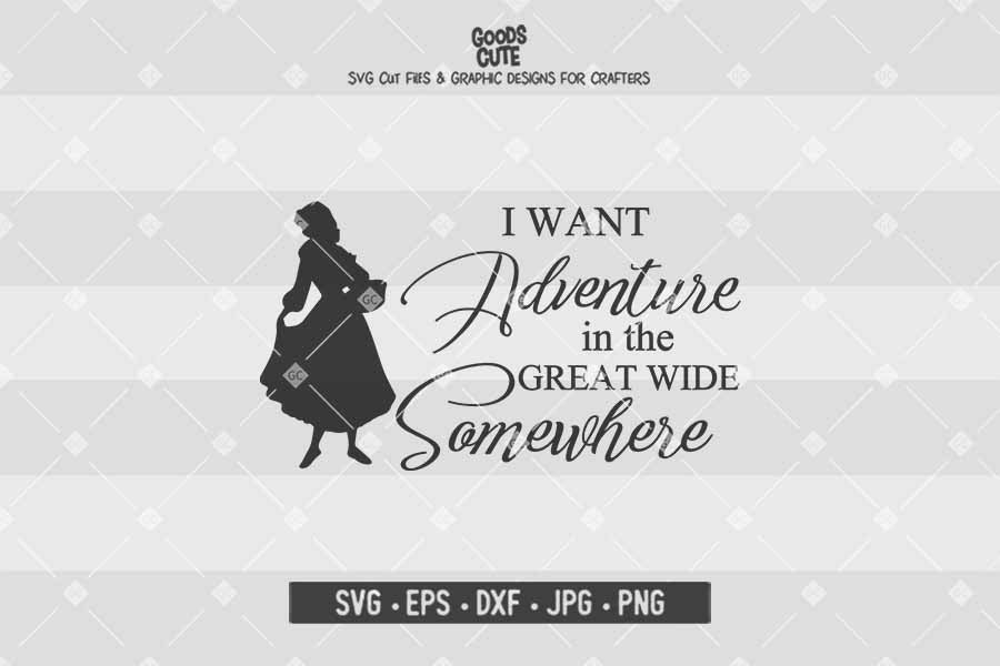 I Want Adventure In The Great Wide Somewhere • Beauty and the Beast • Cut File in SVG EPS DXF JPG PNG