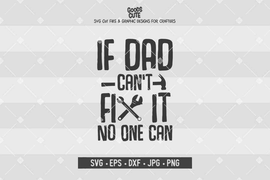 If Dad Can't Fix It No One Can • Cut File in SVG EPS DXF JPG PNG