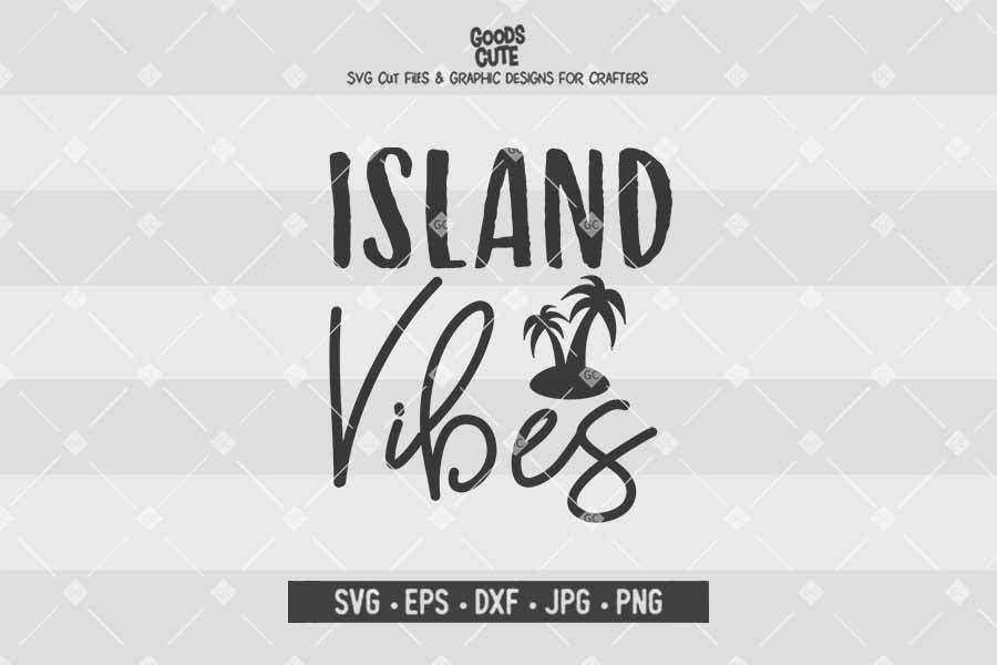 Island Vibes • Cut File in SVG EPS DXF JPG PNG