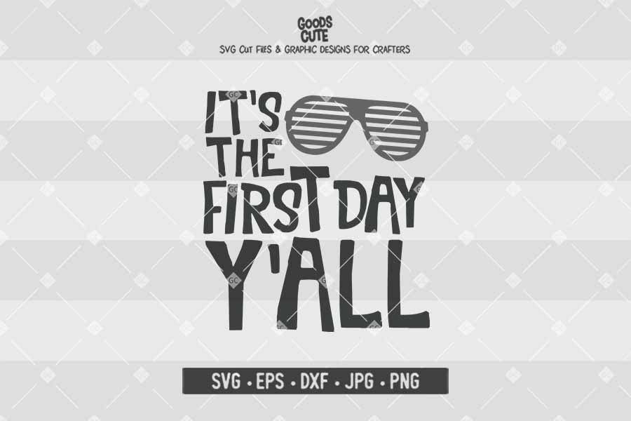 It's The First Day Y'all • Cut File in SVG EPS DXF JPG PNG