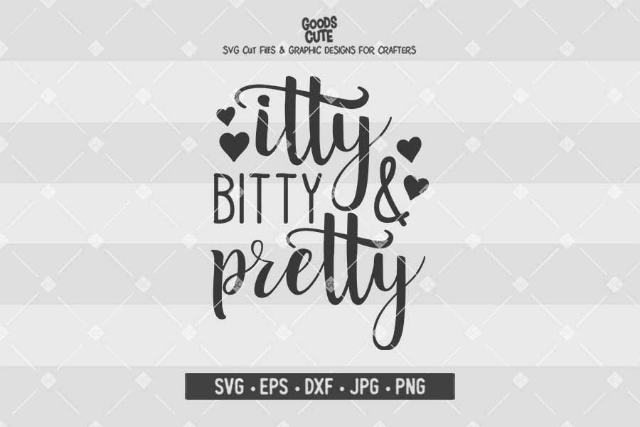 Itty Bitty And Pretty • Cut File in SVG EPS DXF JPG PNG