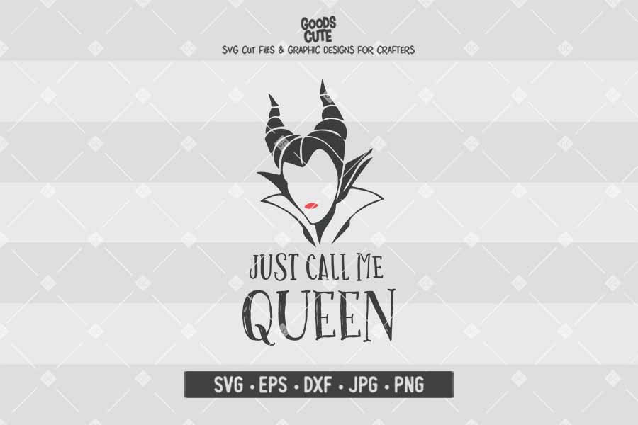 Just Call Me Queen • Maleficent • Disney Villains • Cut File in SVG EPS DXF JPG PNG