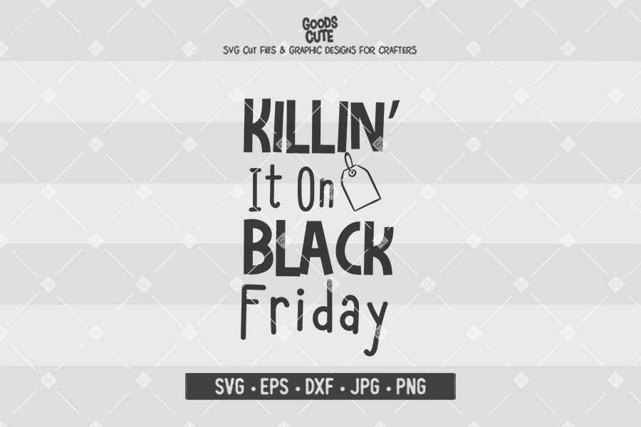 Killin It On Black Friday • Cut File in SVG EPS DXF JPG PNG