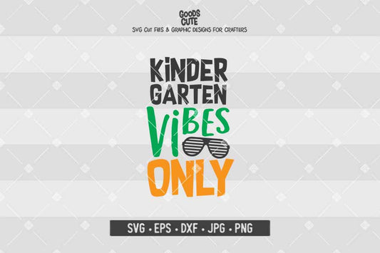 Kindergarten Vibes Only • Cut File in SVG EPS DXF JPG PNG