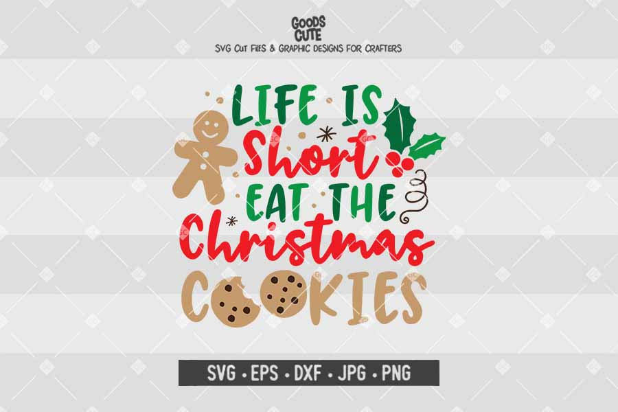 Life Is Short Eat The Christmas Cookies • Cut File in SVG EPS DXF JPG PNG