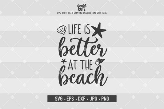 Life is Better at the Beach • Cut File in SVG EPS DXF JPG PNG