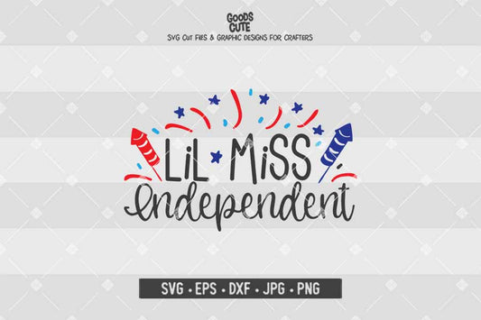Lil Miss Independent • 4th of July • Cut File in SVG EPS DXF JPG PNG