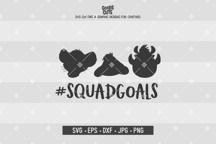 Squad Goals • Lion King • Cut File in SVG EPS DXF JPG PNG