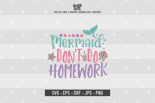 Mermaids Don't Do Homework • Cut File in SVG EPS DXF JPG PNG