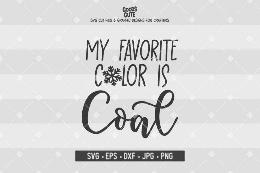 My Favorite Color is Coal • Christmas • Cut File in SVG EPS DXF JPG PNG