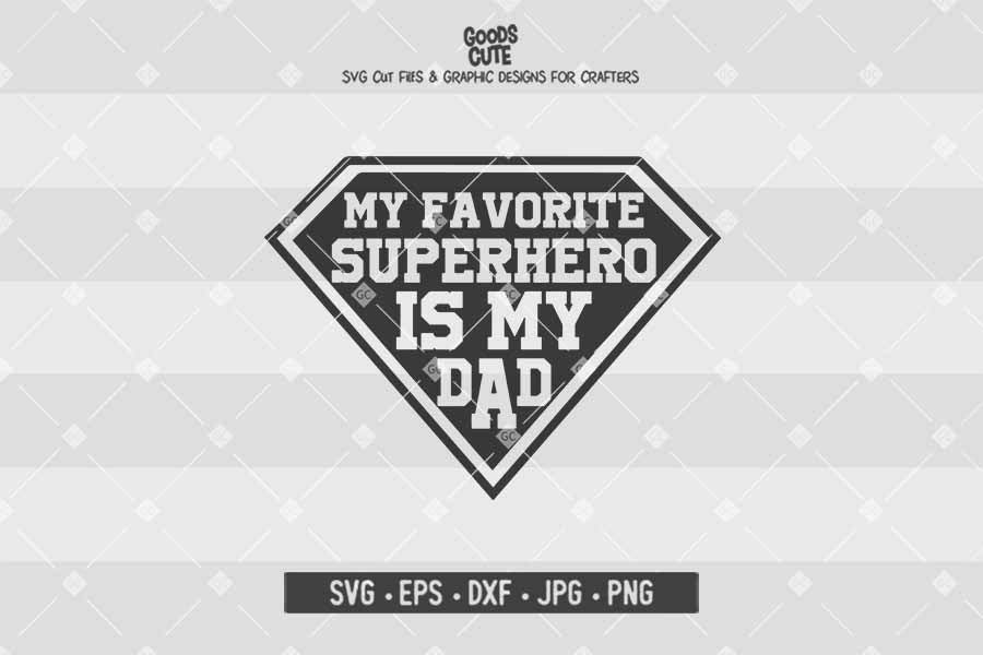 My Favorite Superhero is My Dad • Cut File in SVG EPS DXF JPG PNG