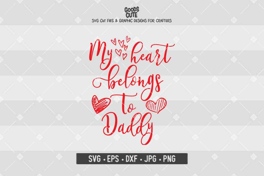 My Heart Belongs to Daddy • Cut File in SVG EPS DXF JPG PNG