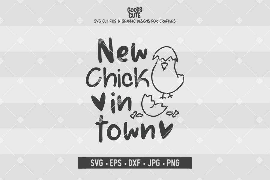 New Chick In Town • Cut File in SVG EPS DXF JPG PNG